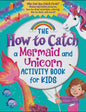How To Catch a Mermaid And Unicorn Activity Book