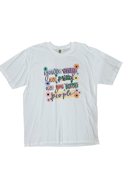 White Youre Only As Pretty Tee